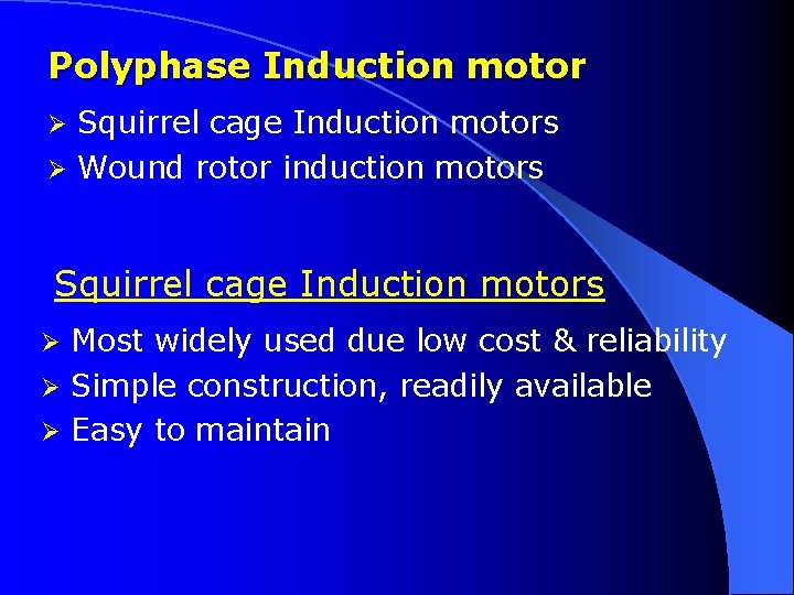 Polyphase Induction motor Squirrel cage Induction motors Ø Wound rotor induction motors Ø Squirrel