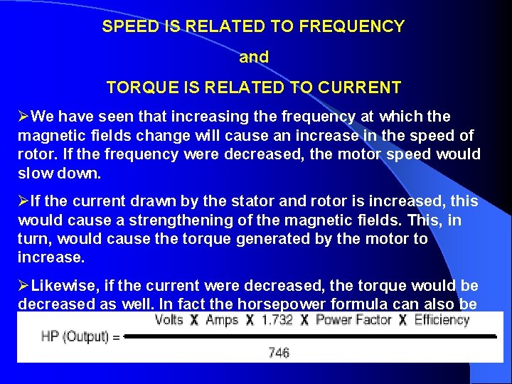 SPEED IS RELATED TO FREQUENCY and TORQUE IS RELATED TO CURRENT ØWe have seen