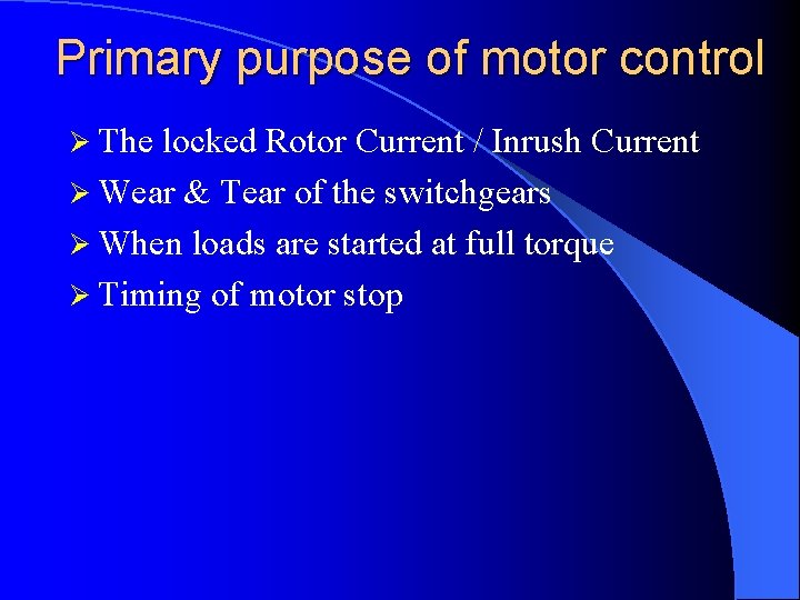 Primary purpose of motor control Ø The locked Rotor Current / Inrush Current Ø