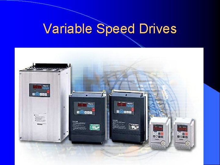 Variable Speed Drives 