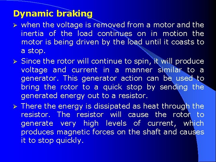 Dynamic braking when the voltage is removed from a motor and the inertia of