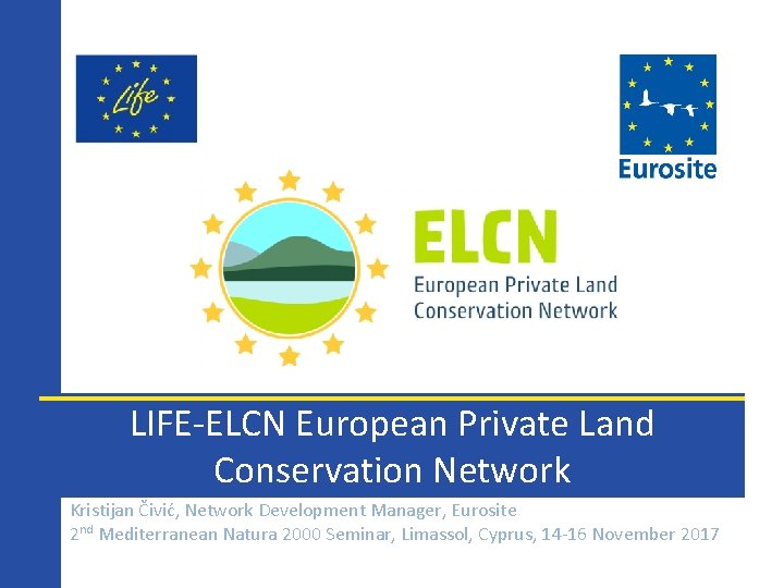 LIFE-ELCN European Private Land Conservation Network Kristijan Čivić, Network Development Manager, Eurosite 2 nd