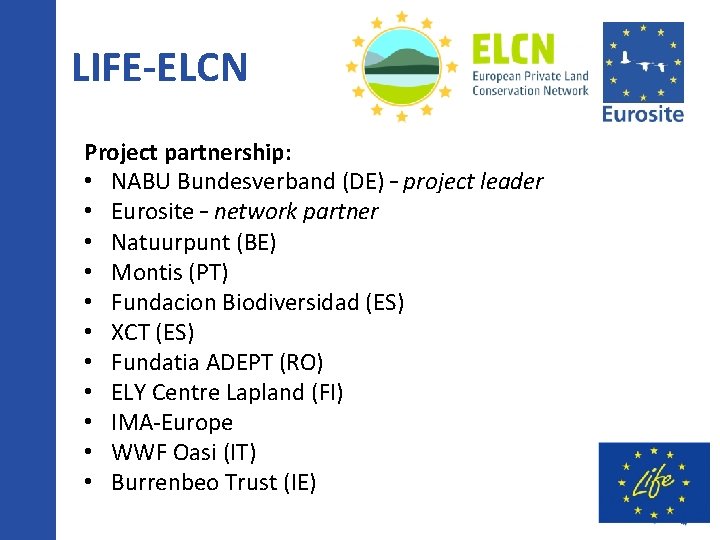 LIFE-ELCN Project partnership: • NABU Bundesverband (DE) – project leader • Eurosite – network