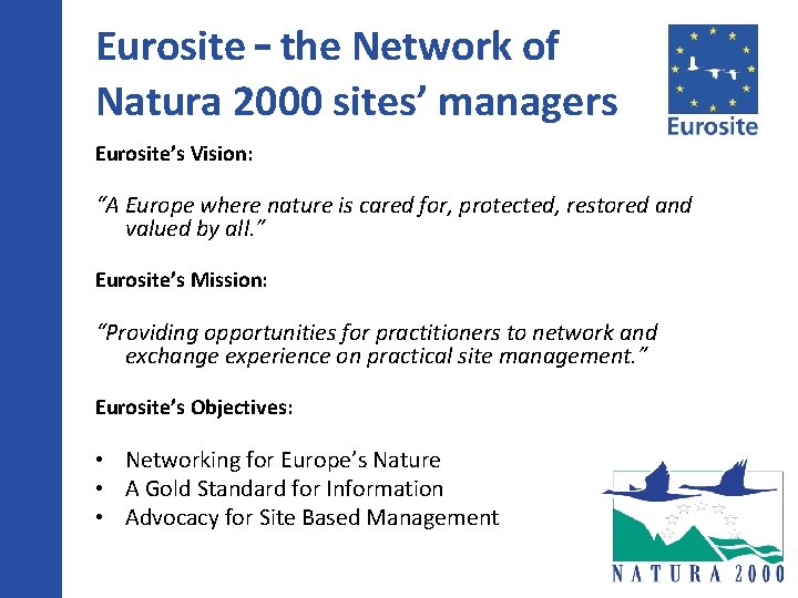 Eurosite – the Network of Natura 2000 sites’ managers Eurosite’s Vision: “A Europe where