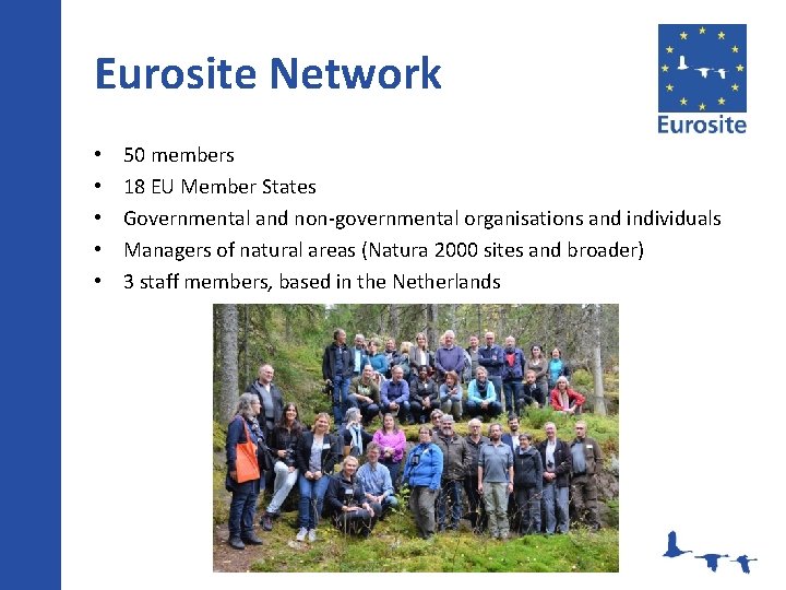 Eurosite Network • • • 50 members 18 EU Member States Governmental and non-governmental
