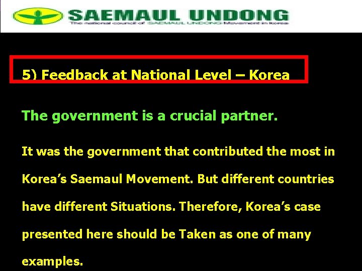 5) Feedback at National Level – Korea The government is a crucial partner. It 5) Feedback at National Level – Korea The government is a crucial partner. It
