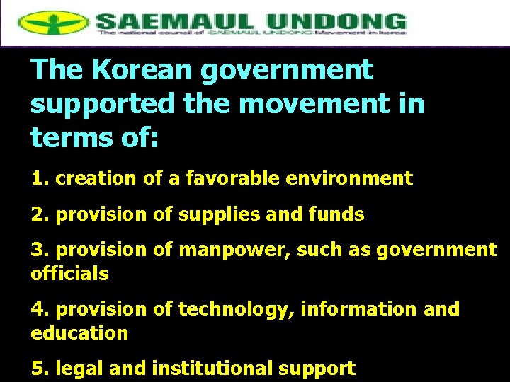The Korean government supported the movement in terms of: 1. creation of a favorable The Korean government supported the movement in terms of: 1. creation of a favorable