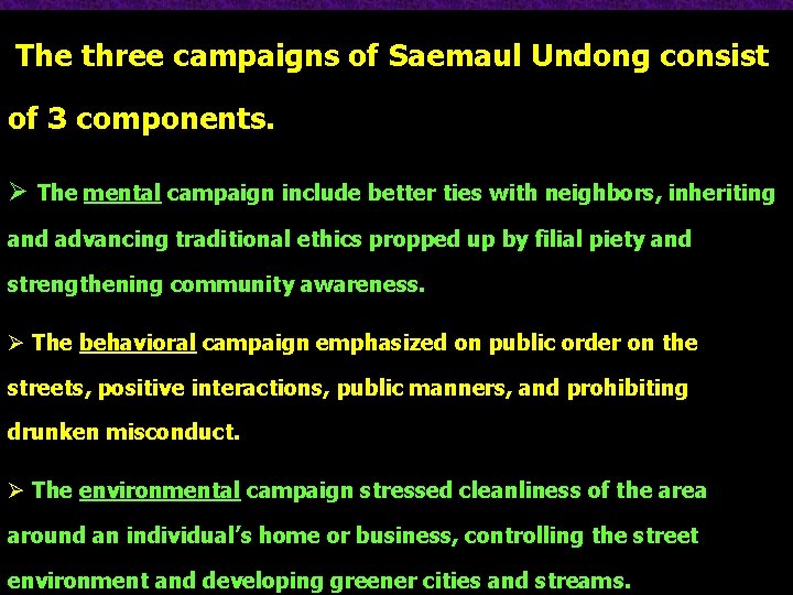 The three campaigns of Saemaul Undong consist of 3 components. Ø The mental campaign The three campaigns of Saemaul Undong consist of 3 components. Ø The mental campaign