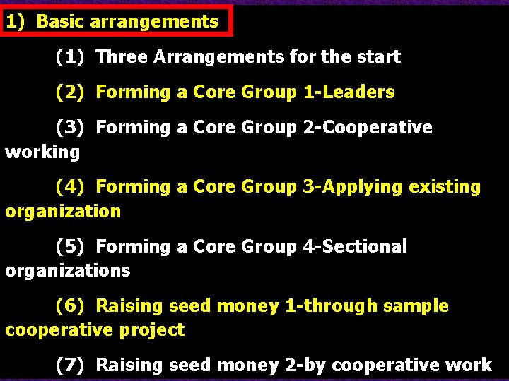 1) Basic arrangements (1) Three Arrangements for the start (2) Forming a Core Group 1) Basic arrangements (1) Three Arrangements for the start (2) Forming a Core Group