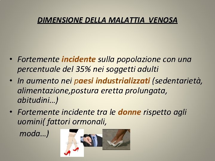 DIMENSIONE DELLA MALATTIA VENOSA • Fortemente incidente sulla popolazione con una percentuale del 35%