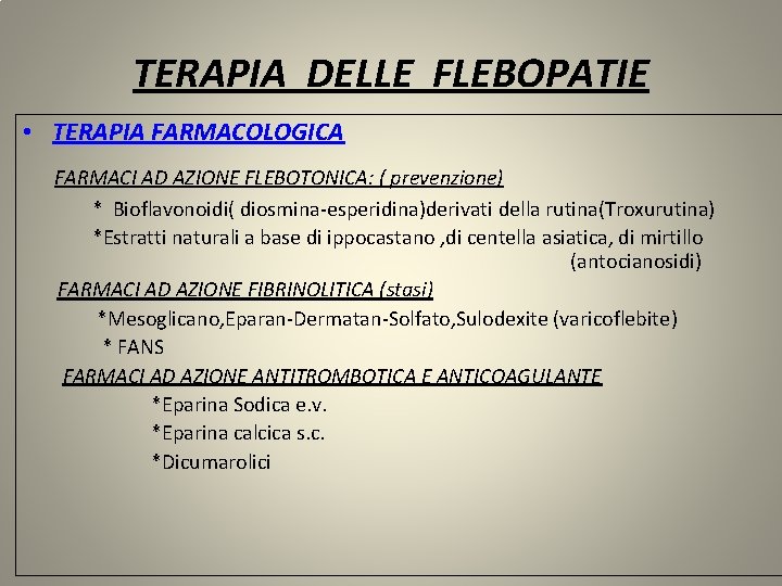 TERAPIA DELLE FLEBOPATIE • TERAPIA FARMACOLOGICA FARMACI AD AZIONE FLEBOTONICA: ( prevenzione) * Bioflavonoidi(