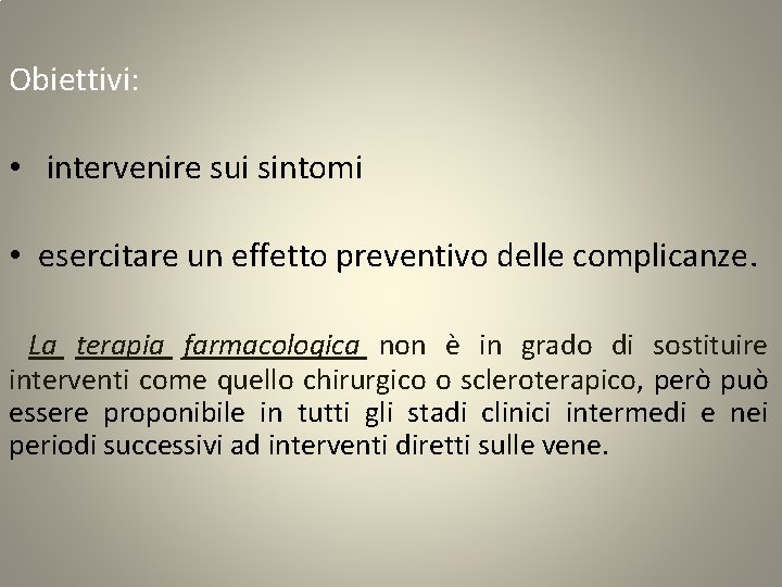 Obiettivi: • intervenire sui sintomi • esercitare un effetto preventivo delle complicanze. La terapia