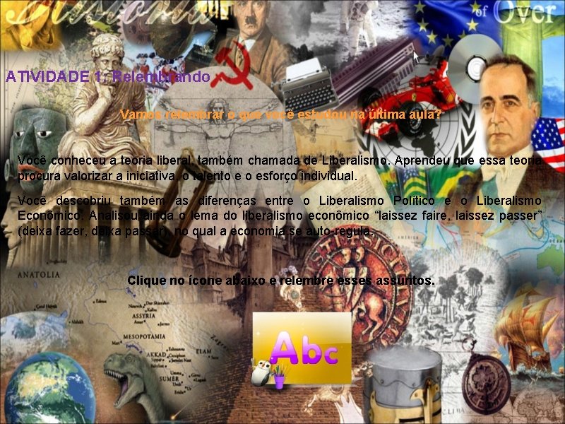 ATIVIDADE 1: Relembrando Vamos relembrar o que você estudou na última aula? Você conheceu