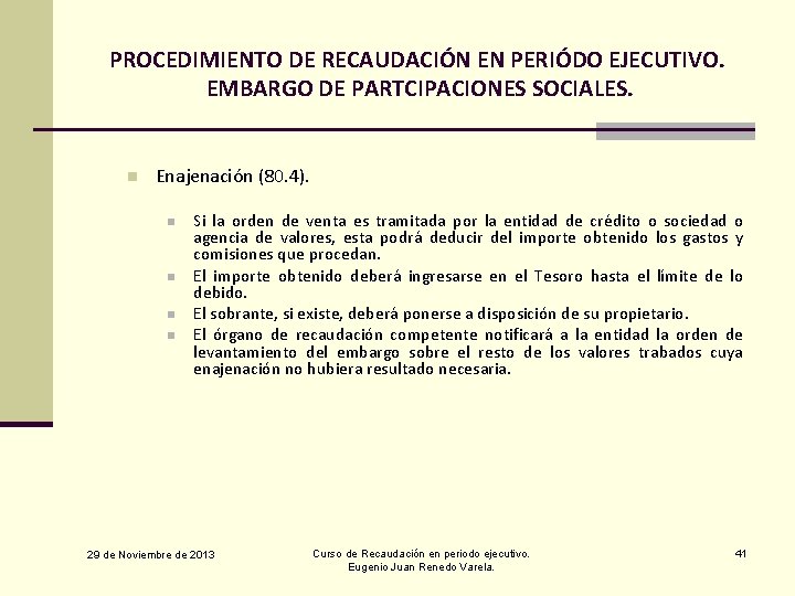 PROCEDIMIENTO DE RECAUDACIÓN EN PERIÓDO EJECUTIVO. EMBARGO DE PARTCIPACIONES SOCIALES. n Enajenación (80. 4).