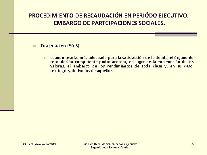 PROCEDIMIENTO DE RECAUDACIÓN EN PERIÓDO EJECUTIVO. EMBARGO DE PARTCIPACIONES SOCIALES. n Enajenación (80. 5).