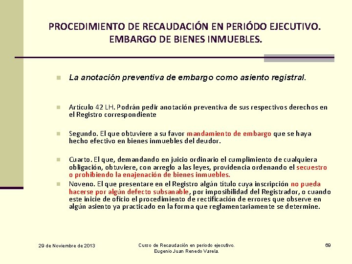 PROCEDIMIENTO DE RECAUDACIÓN EN PERIÓDO EJECUTIVO. EMBARGO DE BIENES INMUEBLES. n La anotación preventiva