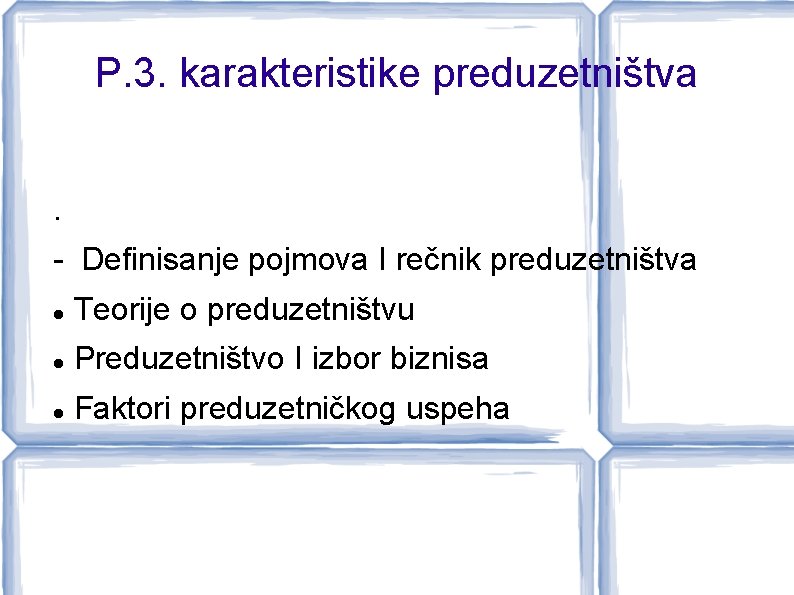 P. 3. karakteristike preduzetništva. - Definisanje pojmova I rečnik preduzetništva Teorije o preduzetništvu Preduzetništvo