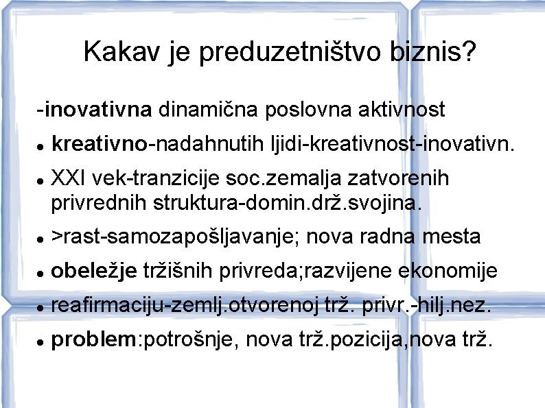 Kakav je preduzetništvo biznis? -inovativna dinamična poslovna aktivnost kreativno-nadahnutih ljidi-kreativnost-inovativn. XXI vek-tranzicije soc. zemalja