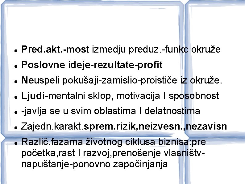  Pred. akt. -most izmedju preduz. -funkc okruže Poslovne ideje-rezultate-profit Neuspeli pokušaji-zamislio-proističe iz okruže.