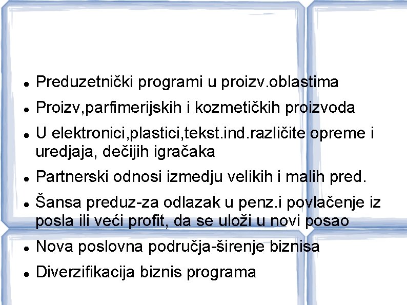  Preduzetnički programi u proizv. oblastima Proizv, parfimerijskih i kozmetičkih proizvoda U elektronici, plastici,