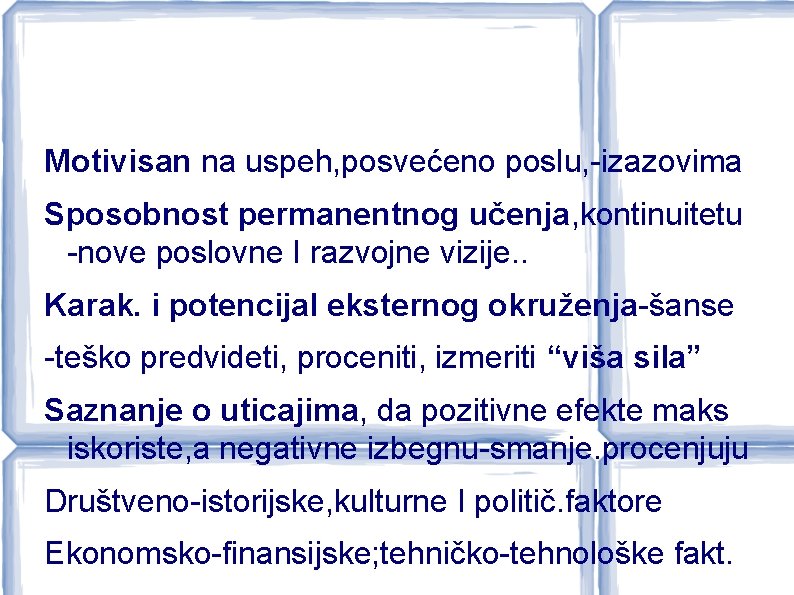 Motivisan na uspeh, posvećeno poslu, -izazovima Sposobnost permanentnog učenja, kontinuitetu -nove poslovne I razvojne