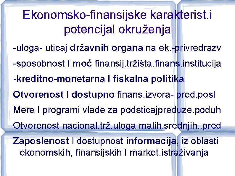 Ekonomsko-finansijske karakterist. i potencijal okruženja -uloga- uticaj državnih organa na ek. -privredrazv -sposobnost I