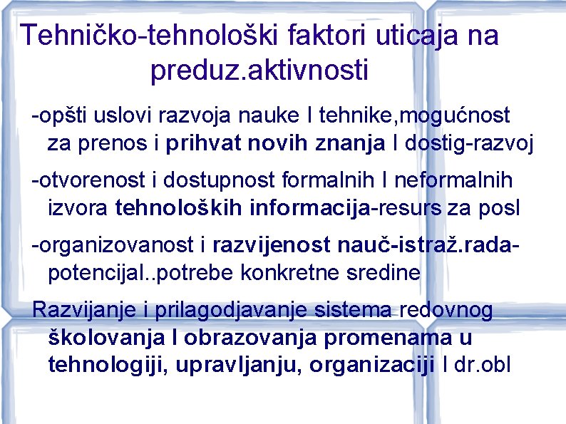 Tehničko-tehnološki faktori uticaja na preduz. aktivnosti -opšti uslovi razvoja nauke I tehnike, mogućnost za