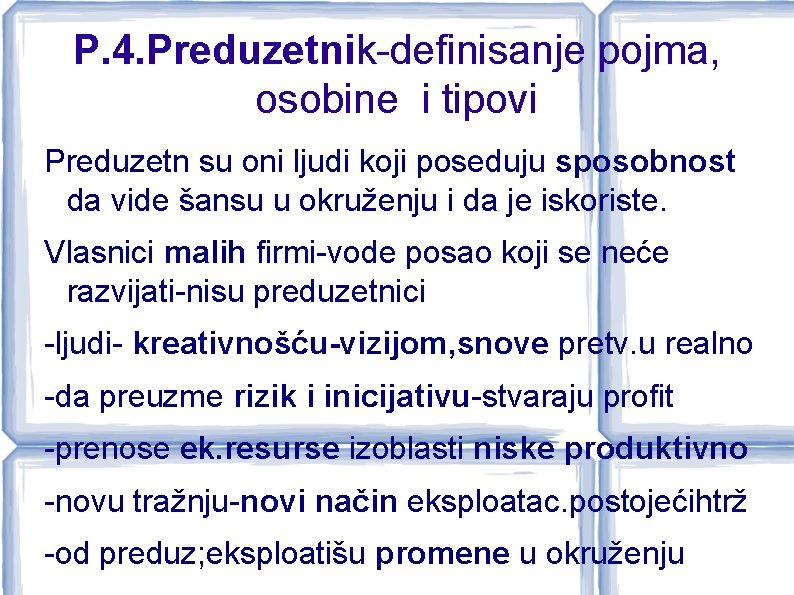 P. 4. Preduzetnik-definisanje pojma, osobine i tipovi Preduzetn su oni ljudi koji poseduju sposobnost