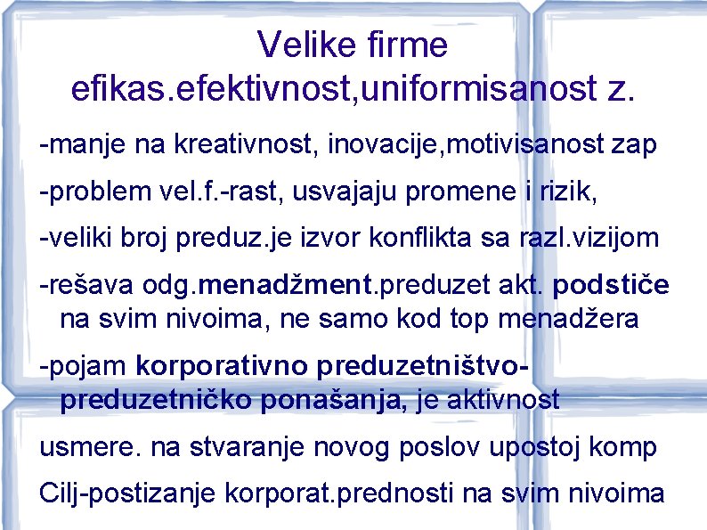 Velike firme efikas. efektivnost, uniformisanost z. -manje na kreativnost, inovacije, motivisanost zap -problem vel.