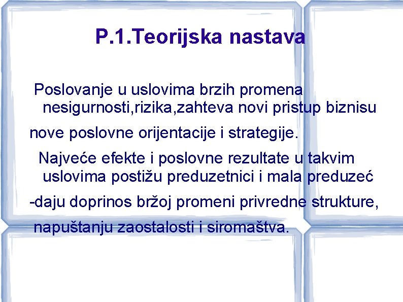 P. 1. Teorijska nastava Poslovanje u uslovima brzih promena nesigurnosti, rizika, zahteva novi pristup