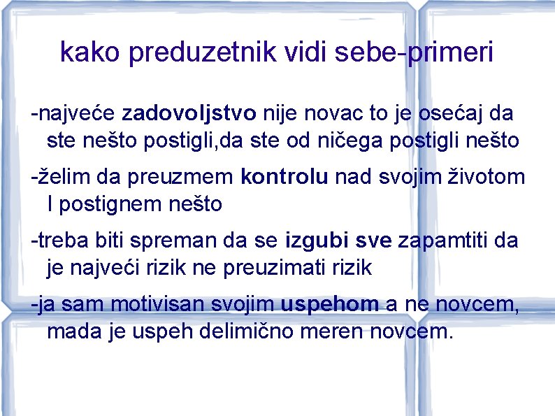 kako preduzetnik vidi sebe-primeri -najveće zadovoljstvo nije novac to je osećaj da ste nešto