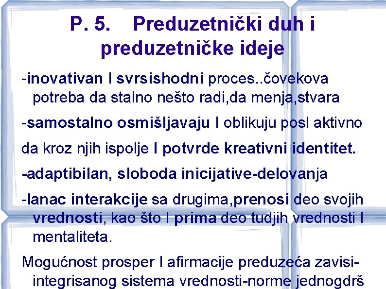 P. 5. Preduzetnički duh i preduzetničke ideje -inovativan I svrsishodni proces. . čovekova potreba