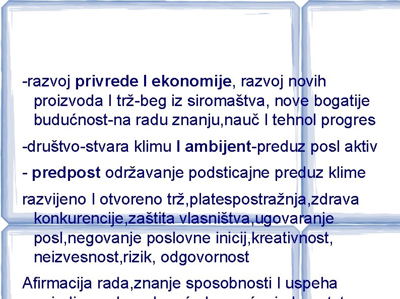 -razvoj privrede I ekonomije, razvoj novih proizvoda I trž-beg iz siromaštva, nove bogatije budućnost-na