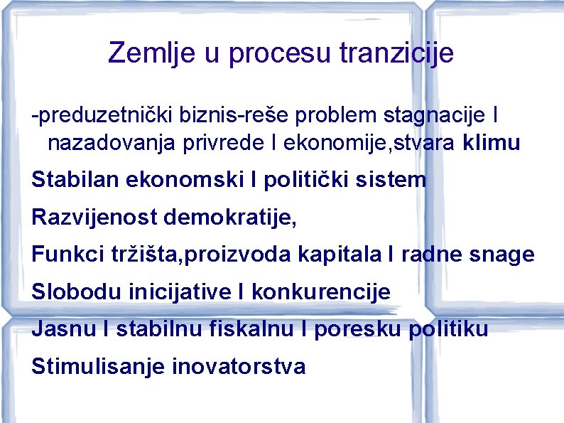 Zemlje u procesu tranzicije -preduzetnički biznis-reše problem stagnacije I nazadovanja privrede I ekonomije, stvara