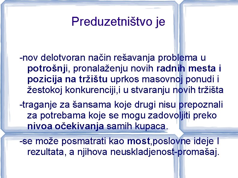 Preduzetništvo je -nov delotvoran način rešavanja problema u potrošnji, pronalaženju novih radnih mesta i