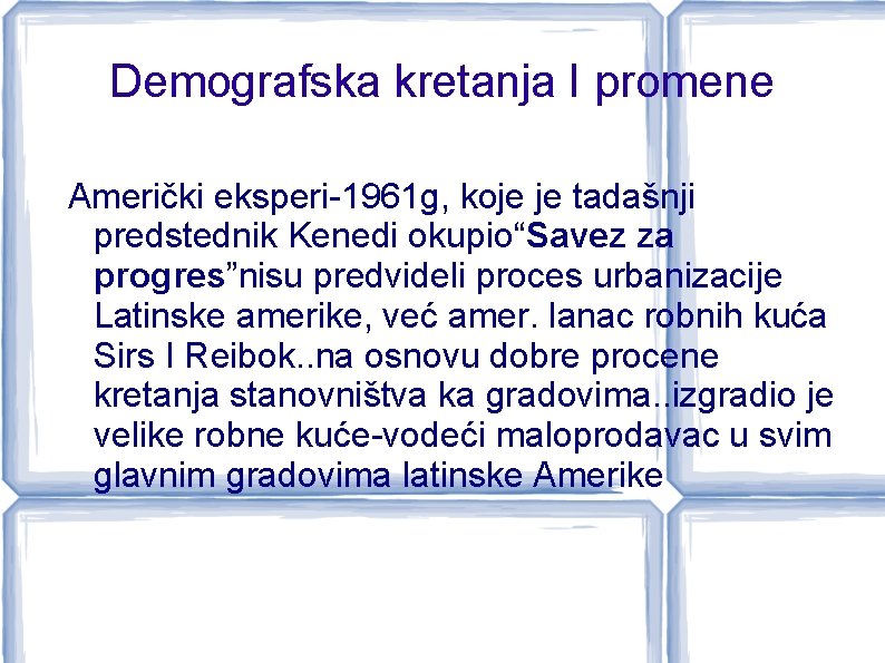 Demografska kretanja I promene Američki eksperi-1961 g, koje je tadašnji predstednik Kenedi okupio“Savez za