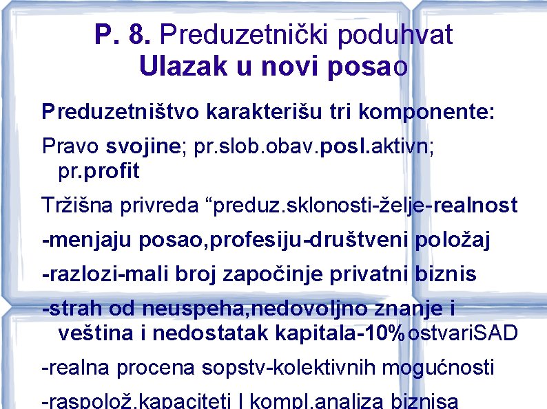 P. 8. Preduzetnički poduhvat Ulazak u novi posao Preduzetništvo karakterišu tri komponente: Pravo svojine;