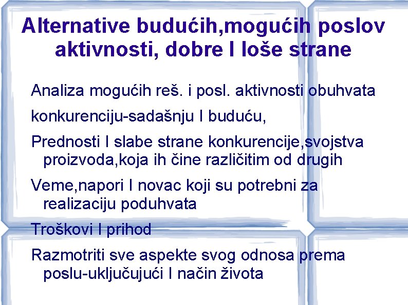 Alternative budućih, mogućih poslov aktivnosti, dobre I loše strane Analiza mogućih reš. i posl.