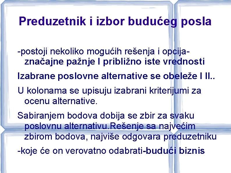 Preduzetnik i izbor budućeg posla -postoji nekoliko mogućih rešenja i opcijaznačajne pažnje I približno