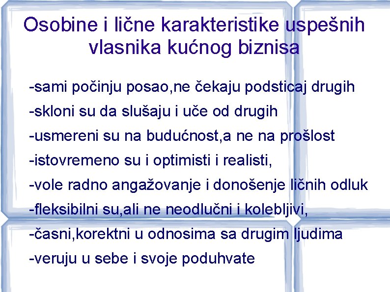 Osobine i lične karakteristike uspešnih vlasnika kućnog biznisa -sami počinju posao, ne čekaju podsticaj