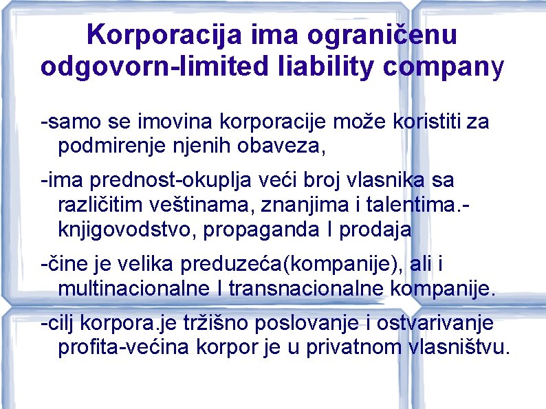 Korporacija ima ograničenu odgovorn-limited liability company -samo se imovina korporacije može koristiti za podmirenje