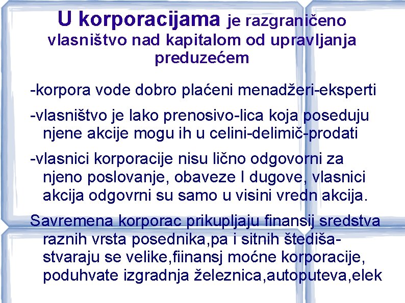 U korporacijama je razgraničeno vlasništvo nad kapitalom od upravljanja preduzećem -korpora vode dobro plaćeni