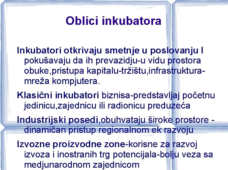 Oblici inkubatora Inkubatori otkrivaju smetnje u poslovanju I pokušavaju da ih prevazidju-u vidu prostora