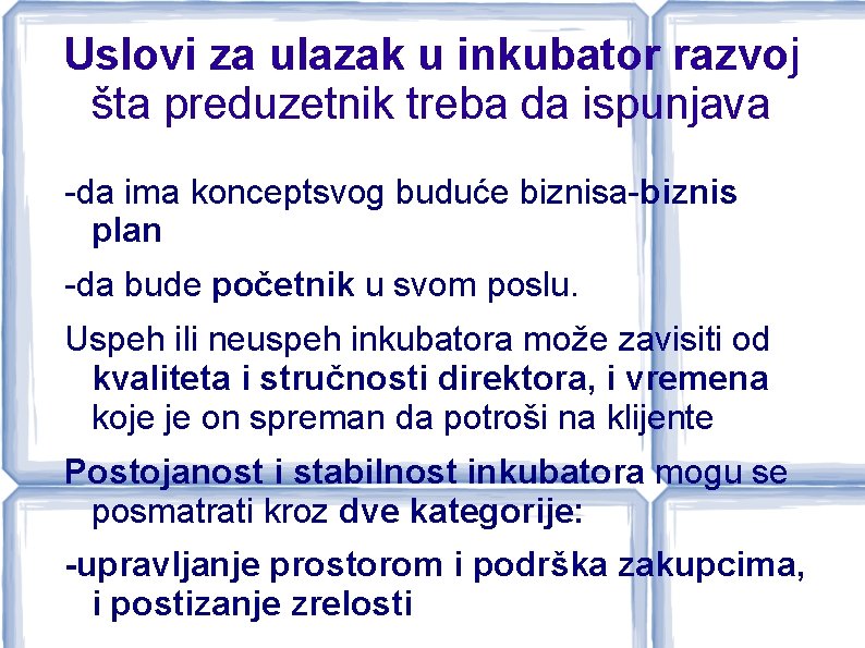 Uslovi za ulazak u inkubator razvoj šta preduzetnik treba da ispunjava -da ima konceptsvog