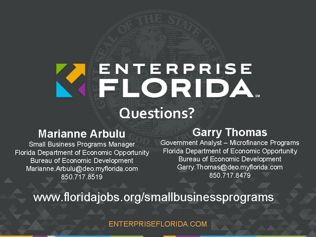 Questions? Marianne Arbulu Small Business Programs Manager Florida Department of Economic Opportunity Bureau of