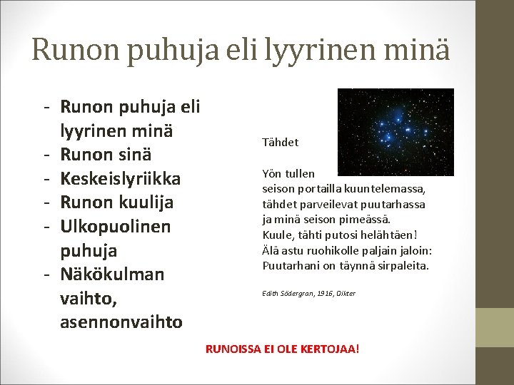 Runon puhuja eli lyyrinen minä - Runon sinä - Keskeislyriikka - Runon kuulija -