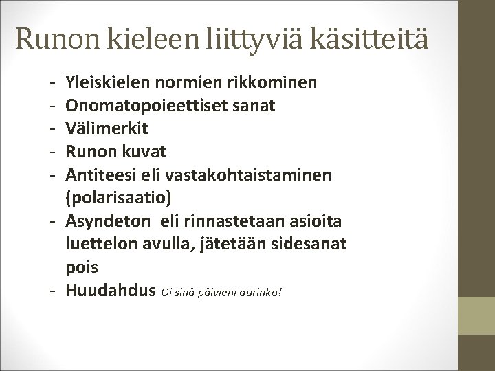 Runon kieleen liittyviä käsitteitä - Yleiskielen normien rikkominen Onomatopoieettiset sanat Välimerkit Runon kuvat Antiteesi