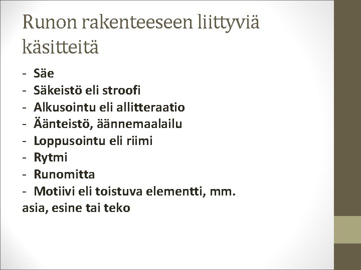 Runon rakenteeseen liittyviä käsitteitä - Säe - Säkeistö eli stroofi - Alkusointu eli allitteraatio