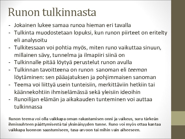 Runon tulkinnasta - Jokainen lukee samaa runoa hieman eri tavalla - Tulkinta muodostetaan lopuksi,