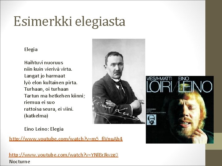 Esimerkki elegiasta Elegia Haihtuvi nuoruus niin kuin vierivä virta. Langat jo harmaat lyö elon